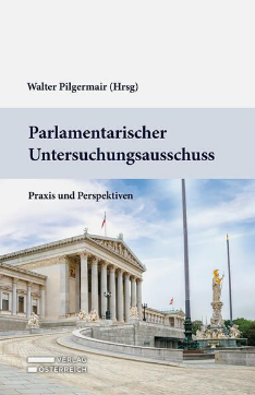 Cover zum Buch "Parlamentarischer Untersuchungsausschuss", zu sehen ist das österreichische Parlament